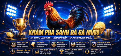 ĐA DẠNG LOẠI HÌNH ĐÁ GÀ MU88,NHIỀU HÌNH THỨC THI ĐẤU – PHÙ HỢP MỌI PHONG CÁCH CƯỢC