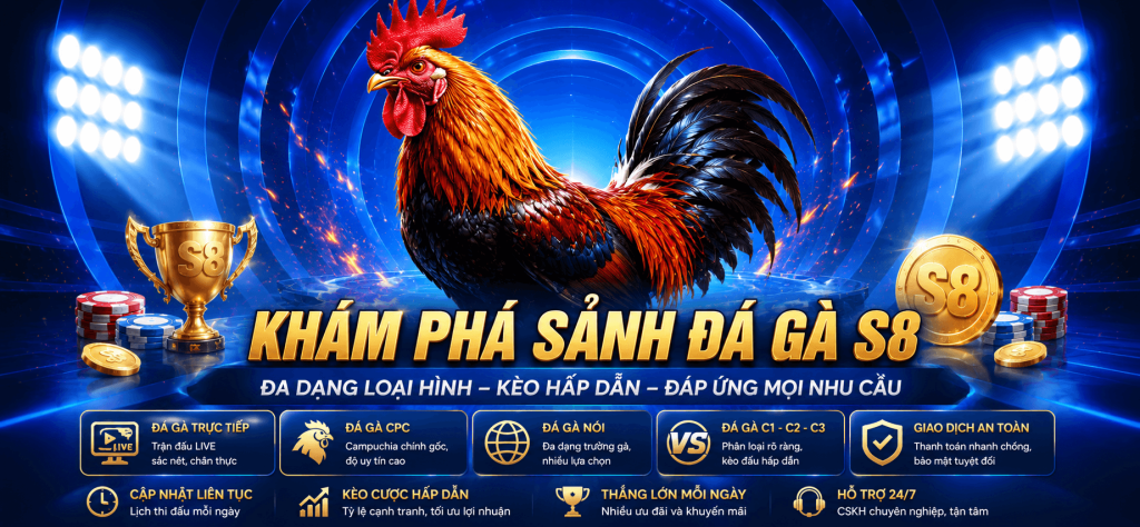 ĐA DẠNG LOẠI HÌNH ĐÁ GÀ S8,NHIỀU HÌNH THỨC THI ĐẤU – PHÙ HỢP MỌI PHONG CÁCH CƯỢC