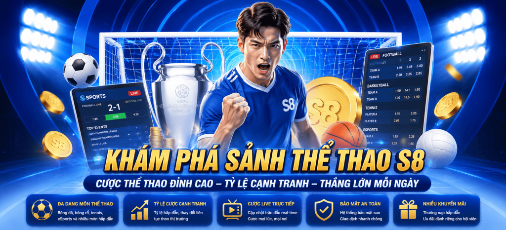 HỆ THỐNG CƯỢC THỂ THAO S8,ĐA DẠNG GIẢI ĐẤU – TỶ LỆ HẤP DẪN – CẬP NHẬT LIÊN TỤC