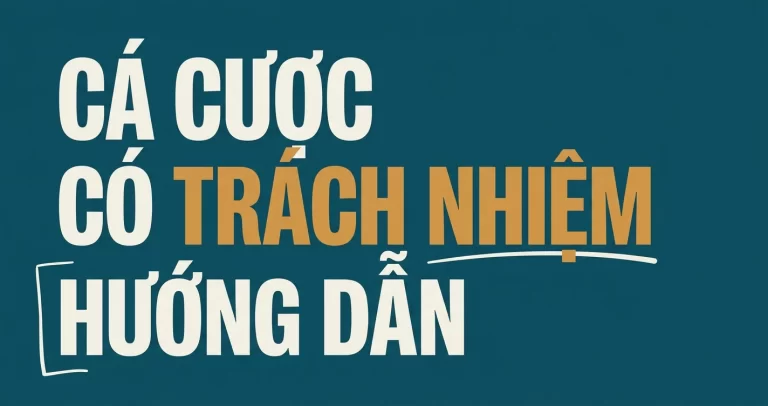 Chơi Cá Cược Có Trách Nhiệm: Hướng Dẫn Toàn Diện